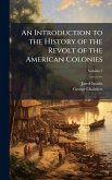 An Introduction to the History of the Revolt of the American Colonies An Introduction to the History of the Revolt of the American Colonies