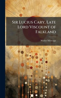 Cover Sir Lucius Cary, Late Lord Viscount of Falkland