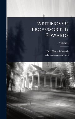 Writings Of Professor B. B. Edwards - Edwards, Bela Bates