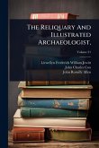 The Reliquary And Illustrated Archaeologist, The Reliquary And Illustrated Archaeologist,