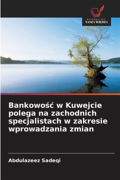 Cover Bankowo¿¿ w Kuwejcie polega na zachodnich specjalistach w zakresie wprowadzania zmian
