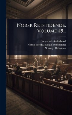 Norsk Retstidende, Volume 45... - Advokatforbund, Norges; Hã Iesteret, Norway