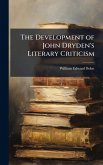 The Development of John Dryden's Literary Criticism