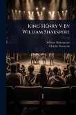 King Henry V By William Shakspere