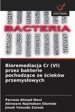 Cover Bioremediacja Cr (VI) przez bakterie pochodz¿ce ze ¿cieków przemys¿owych