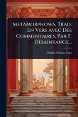 Metamorphoses, Trad. En Vers Avec Des Commentaires, Par F. Desaintange... Metamorphoses, Trad. En Vers Avec Des Commentaires, Par F. Desaintange...