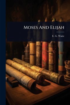 Moses And Elijah - Waite, E G