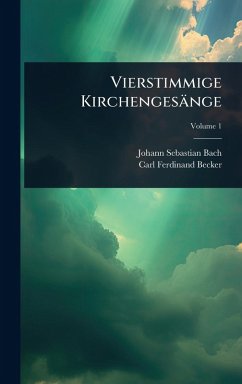 Vierstimmige Kirchengesänge - Bach, Johann Sebastian Vierstimmige Kirchengesänge - Bach, Johann Sebastian