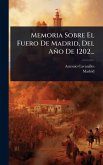 Memoria Sobre El Fuero De Madrid, Del Año De 1202...