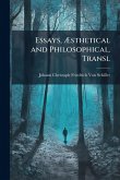 Essays, Ã†sthetical and Philosophical. Transl