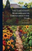 The Gardener's Remembrancer Throughout the Year