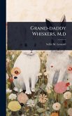Grand-daddy Whiskers, M.d Grand-daddy Whiskers, M.d