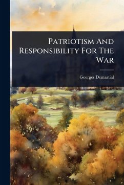 Patriotism And Responsibility For The War - Demartial, Georges Patriotism And Responsibility For The War - Demartial, Georges