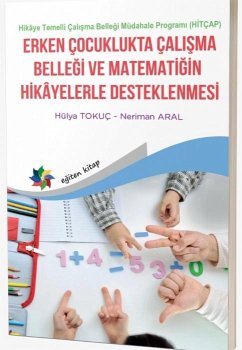 Erken Cocuklukta Calisma Bellegi ve Matematigin Hikayelerle Desteklenmesi - Tokuc, Hülya