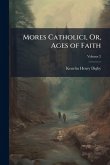 Mores Catholici, Or, Ages of Faith