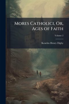 Cover Mores Catholici, Or, Ages of Faith