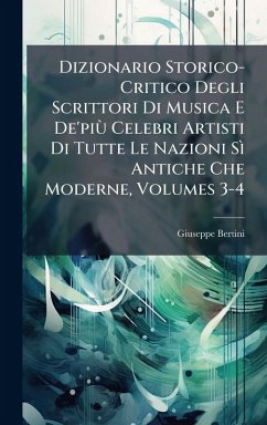 Cover Dizionario Storico-Critico Degli Scrittori Di Musica E De'piÃ¹ Celebri Artisti Di Tutte Le Nazioni SÃ¬ Antiche Che Moderne, Volumes 3-4
