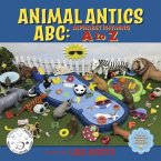 Animal Antics Abc: Alphabet Rhyming A to Z