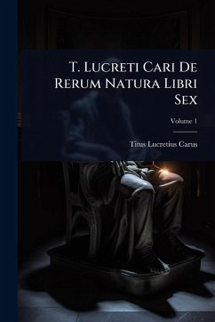 Cover T. Lucreti Cari De Rerum Natura Libri Sex