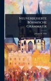 Neuverbesserte Böhmische Grammatik Neuverbesserte Böhmische Grammatik