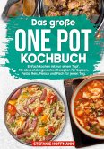 Das große One Pot Kochbuch Das große One Pot Kochbuch