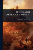 Historia Del Emperador Carlos V...