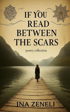 If You Read Between The Scars - Zeneli, Ina