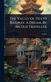 The Valley Of Death Railway, A Dream, By An Old Traveller