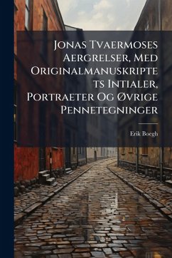 Cover Jonas Tvaermoses Aergrelser, Med Originalmanuskriptets Intialer, Portraeter Og Ã~vrige Pennetegninger