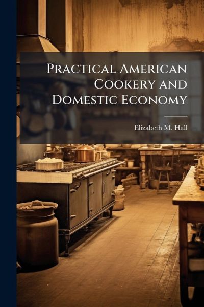 Practical American Cookery and Domestic Economy