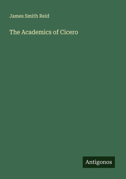 The Academics of Cicero The Academics of Cicero