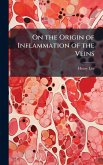 On the Origin of Inflammation of the Veins