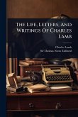 The Life, Letters, And Writings Of Charles Lamb
