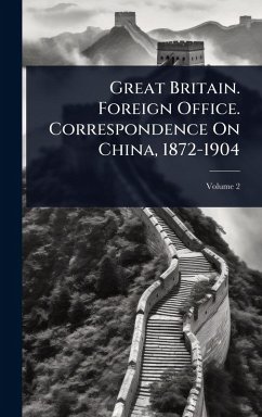 Cover Great Britain. Foreign Office. Correspondence On China, 1872-1904
