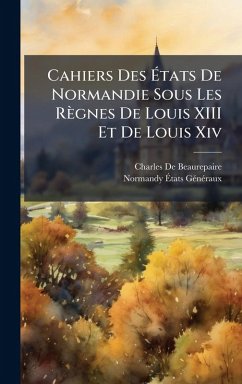Cover Cahiers Des Ã‰tats De Normandie Sous Les Règnes De Louis XIII Et De Louis Xiv
