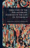 Directory Of The Philanthropic Agencies Of The City Of Pittsburgh