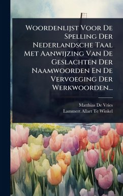 Cover Woordenlijst Voor De Spelling Der Nederlandsche Taal Met Aanwijzing Van De Geslachten Der Naamwoorden En De Vervoeging Der Werkwoorden...