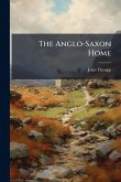 The Anglo-Saxon Home