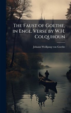 Cover The Faust of Goethe, in Engl. Verse by W.H. Colquhoun
