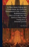 Il Preconio Pasquale Conforme All'insigne Frammento Del Codice Barberiniano, Dell'autore Del PiÃ¹ Antico Preconio Pasquale, 2 Dissertazioni