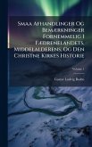 Smaa Afhandlinger Og BemÃ]rkninger Fornemmelig I FÃ]drenelandets, Middelalderens, Og Den Christne Kirkes Historie