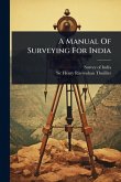 A Manual Of Surveying For India