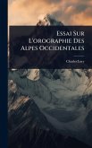 Essai Sur L'orographie Des Alpes Occidentales Essai Sur L'orographie Des Alpes Occidentales