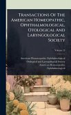 Transactions Of The American Homeopathic, Ophthalmological, Otological And Laryngological Society