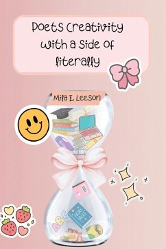 Poet's Creativity With a Side of Literally - Leeson, Mila E Poet's Creativity With a Side of Literally - Leeson, Mila E