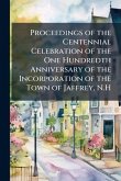 Proceedings of the Centennial Celebration of the One Hundredth Anniversary of the Incorporation of the Town of Jaffrey, N.H