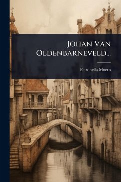 Johan Van Oldenbarneveld... - Moens, Petronella