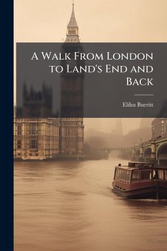 A Walk From London to Land's End and Back - Burritt, Elihu