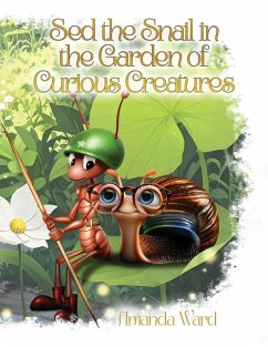 Sed the Snail in the Garden of Curious Creatures - Ward, Amanda