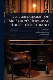 An Abridgement Of Mr. Byrom's Universal English Short-hand